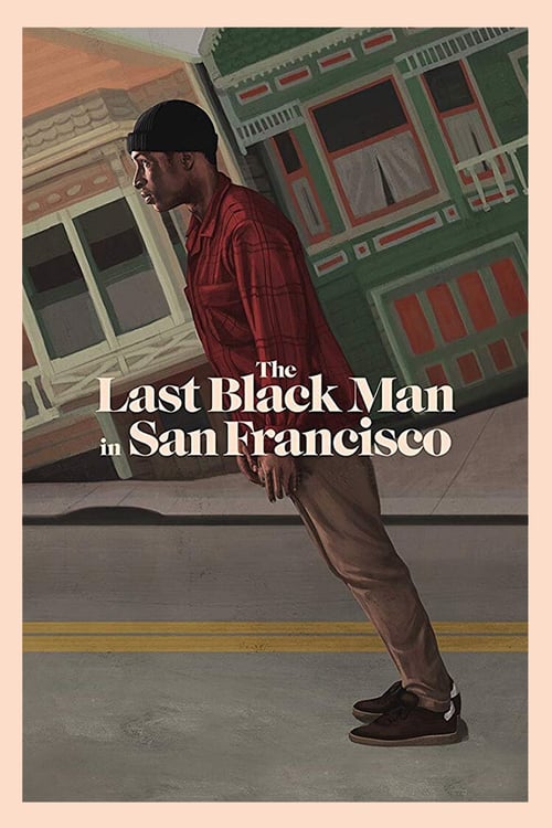 ดูหนังออนไลน์ฟรี The Last Black Man in San Francisco (2019) ชายผิวดำคนสุดท้ายในซานฟรานซิสโก